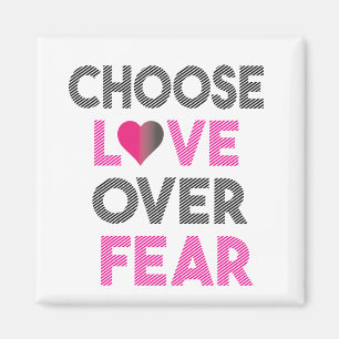 IMÁN CHOOSE LOVE OVER FEAR