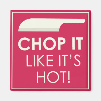 Imán Chop it Como si estuviera caliente