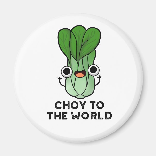 Imán Choy To The World Funny Bok Choy Veggie Pun (Frente)