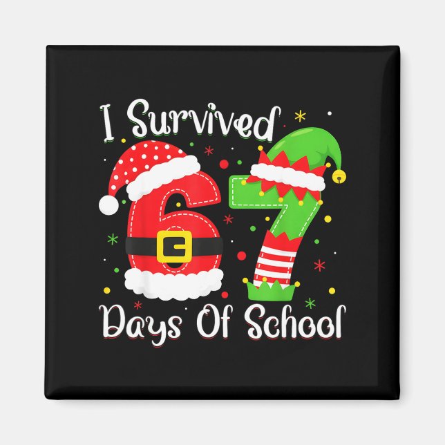 Imán Christmas I Survived 67 Days Of School Funny Six S (Frente)