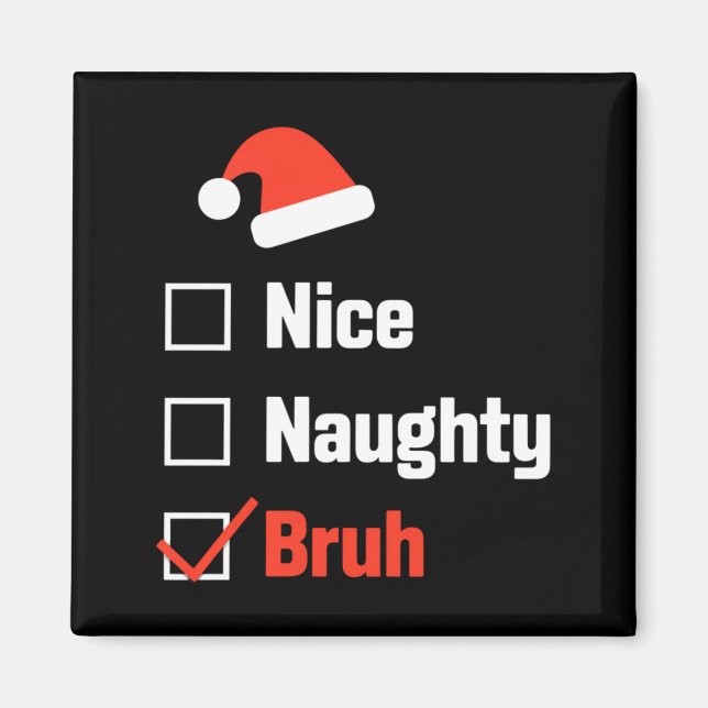 Imán Christmas Nice Naughty Bruh Funny Xmas List  (Frente)