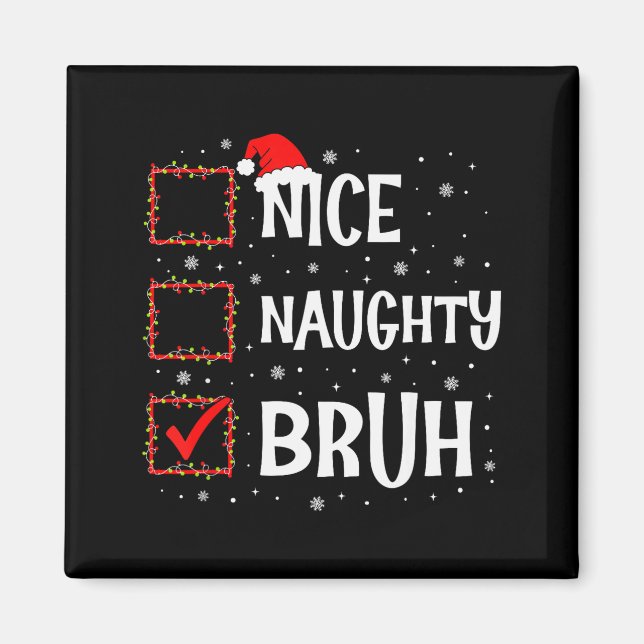 Imán Christmas Nice Naughty Bruh Funny Xmas List Women  (Frente)