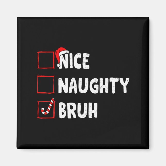 Imán Christmas Nice Naughty Bruh Funny Xmas List Women  (Frente)
