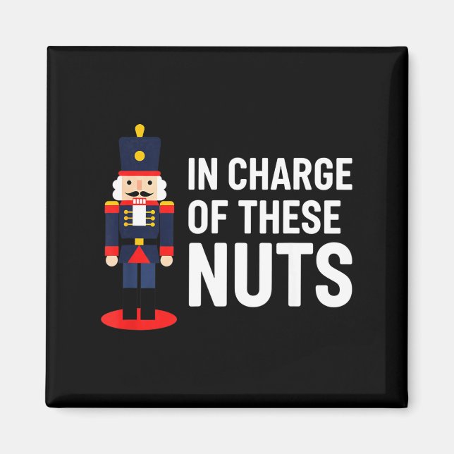 Imán Christmas Nutcracker In Charge Of These Nuts Funny (Frente)