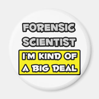 Imán Científico forense.. Soy una especie de gran cosa