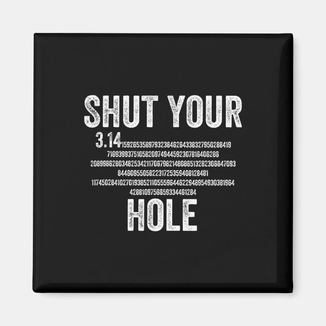 Imán Cierra tus Mamáes de 3.14 Hole Pi Day Math Stuache (Frente)