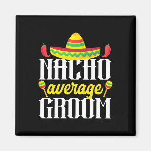 Imán Cinco De Mayo Nacho Media Groom Bachelor Mexicano