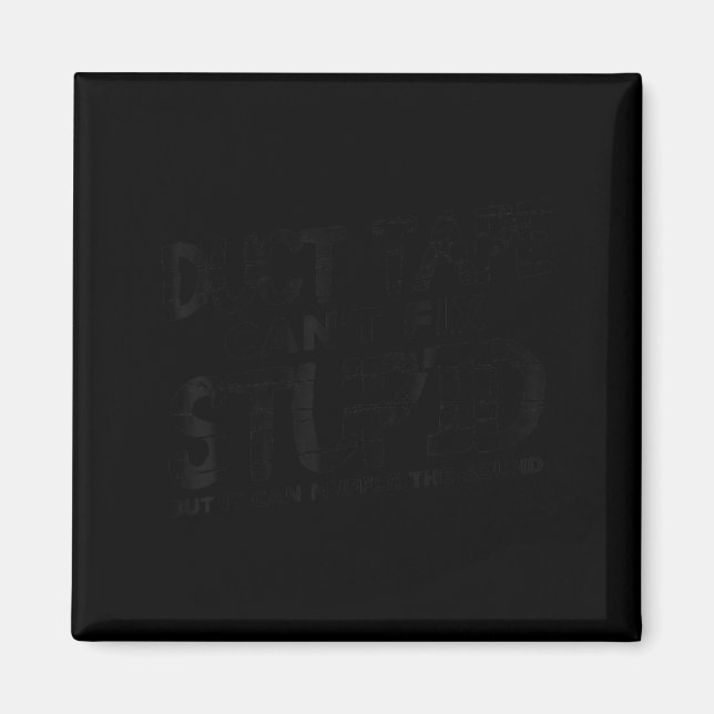 Imán Cinta Duct No Puede Arreglar Stud Shirny Divertido (Frente)