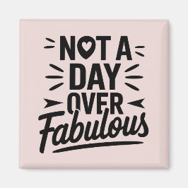 Imán Cita de cumpleaños: No aparento ser fabulosa regal