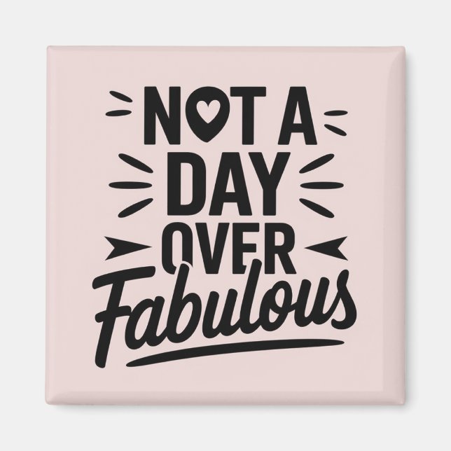 Imán Cita de cumpleaños: No aparento ser fabulosa regal (Frente)