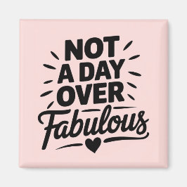 Imán Cita de cumpleaños: No aparento ser fabulosa regal