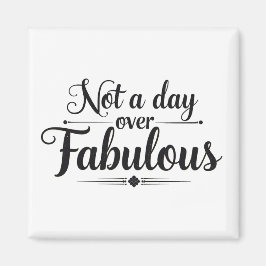 Imán Cita de cumpleaños: No aparento ser fabulosa regal