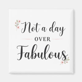 Imán Cita de cumpleaños: No aparento ser fabulosa regal