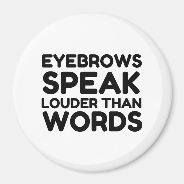 Imán Cita divertida de Eyebrows Louder Words (Frente)