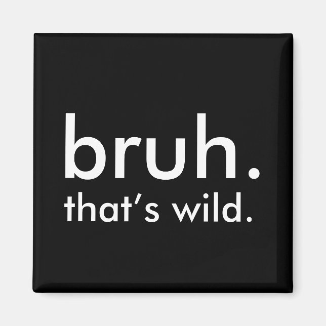 Imán Cita divertida en blanco y negro, bruh. (Frente)