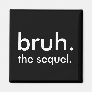 Imán Cita divertida en blanco y negro, bruh. la secuela