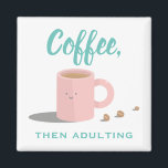 Imán Cita divertida para Personalizado de los amantes d<br><div class="desc">Tambor de café rosa lindo con una cita de café "café,  después adulta"</div>