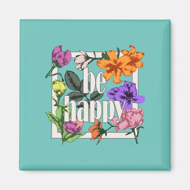 Imán Cita positiva Be Happy y flores de jardín (Frente)