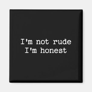 Imán Cita sarcástica que dice No soy grosero Soy honest