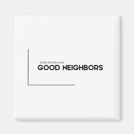 Imán Citas MODERNAS: buenas cercas, buenos vecinos