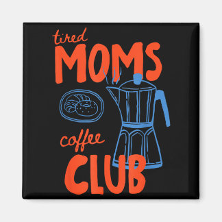 Imán club de café para mamás cansadas vida de mamá feli