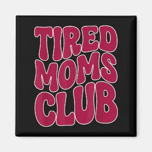 Imán Club de Madres Cansadas - Divertido dicho de meme