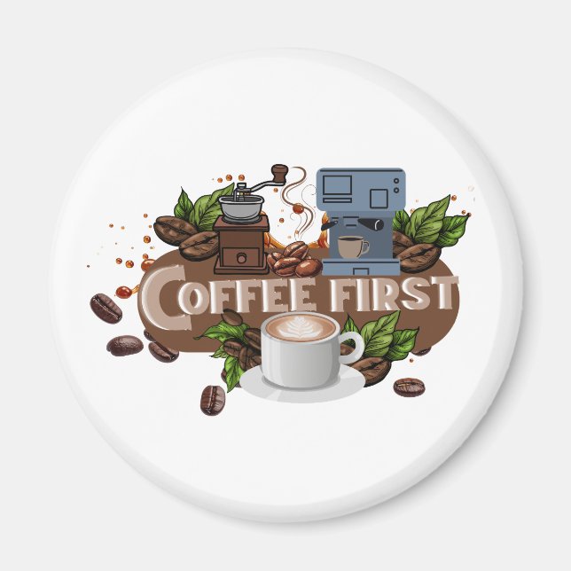 Imán Coffee First – Morning Motivation for True Caffein (Frente)
