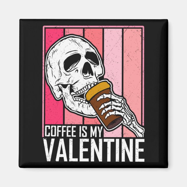 Imán Coffee Is My Valentine Skeleton Skull Valentines D (Frente)