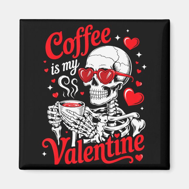 Imán Coffee Is My Valentine Skeleton Valentine Funny Co (Frente)