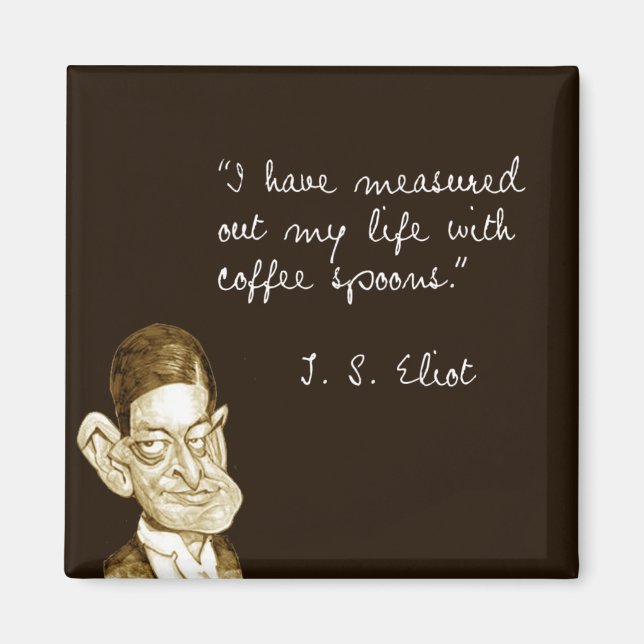 Imán Coffee Sayings De T. S. Eliot (Frente)