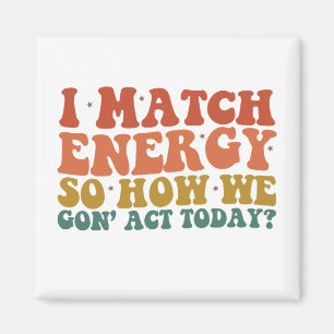 Imán Coincido con la energía, así que ¿cómo actuaremos