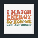 Imán Coincido Con La Energía Para Que Actuemos Hoy Con<br><div class="desc">Coincido Con La Energía Para Que Actuemos Hoy Con Sarcasmo</div>