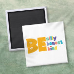 Imán Colourful Be Silly Honest Kind Inspirational<br><div class="desc">Colourful Be Silly Honest Kind Inspirational magnet. It would make a great gift for a family member or friend with the added bonus that you can customise the background colour.</div>