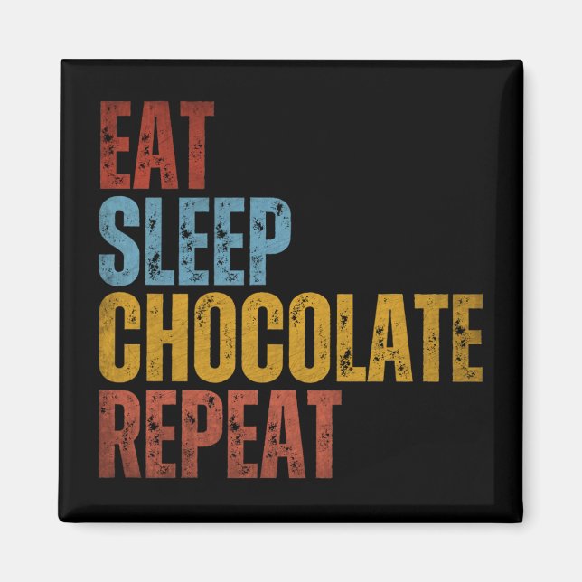 IMÁN COME CHOCOLATE DUERME REPITE (Frente)