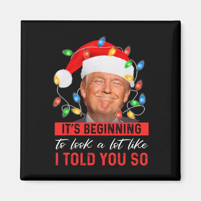 Imán Comenzando A Parecer Mucho Como Te Dije, Trump X (Frente)