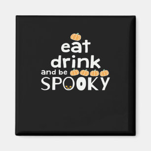 Imán Comer Bebida Y Tener Miedo Feliz Halloween Funny T