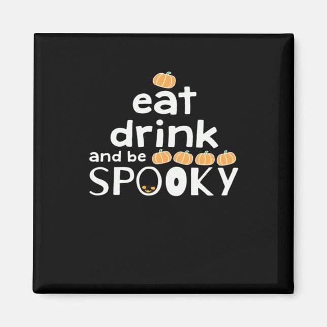Imán Comer Bebida Y Tener Miedo Feliz Halloween Funny T (Frente)