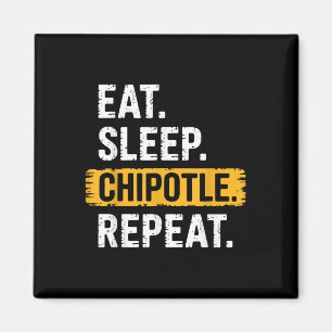 Imán Comer Chipotle Sleep Repetir Vintage Funny Chipotl