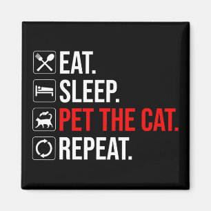 Imán Comer. Dormir. Acariciar al gato. Repetir