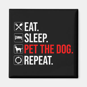 Imán Comer. Dormir. Acariciar al perro. Repetir
