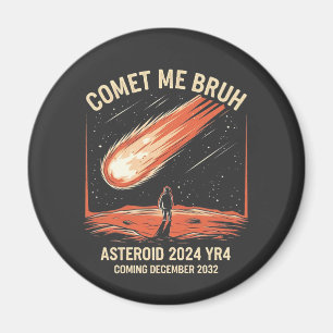 Imán Comet Me Bruh Funny ASTEROID 2024 YR4