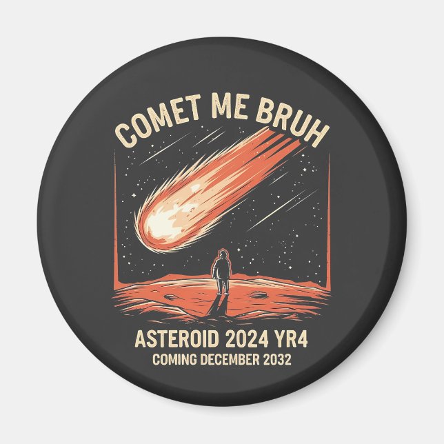 Imán Comet Me Bruh Funny ASTEROID 2024 YR4 (Frente)
