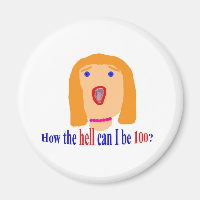 Imán ¿Cómo diablos puedo tener 100 años? (Frente)