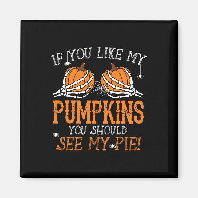 Imán Como Mis Calabazas Ven Mi Coche Humor Para Adultos (Frente)