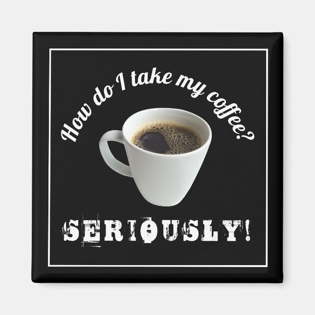 Imán ¿Cómo Tomo Mi Café?Imán (Frente)