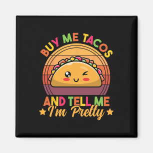 Imán Cómprame Tacos Y Dime Que soy Bonito Divertido Tac