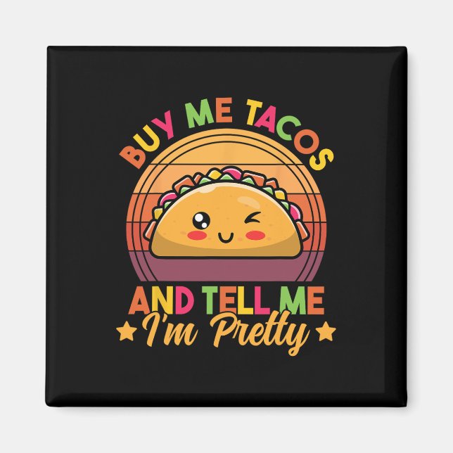 Imán Cómprame Tacos Y Dime Que soy Bonito Divertido Tac (Frente)