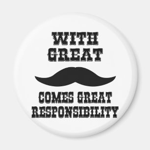 Imán Con el gran bigote viene la gran responsabilidad