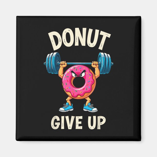 Imán Constructor De Cuerpo Donut Deja De Dar Humor Chis (Frente)