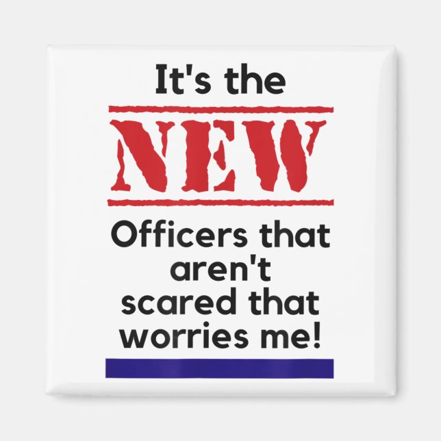 Imán Cop Quote It's The New Officers That E Me Trooper  (Frente)